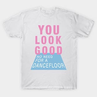 You Look Good (Blue,Pink Ed) T-Shirt